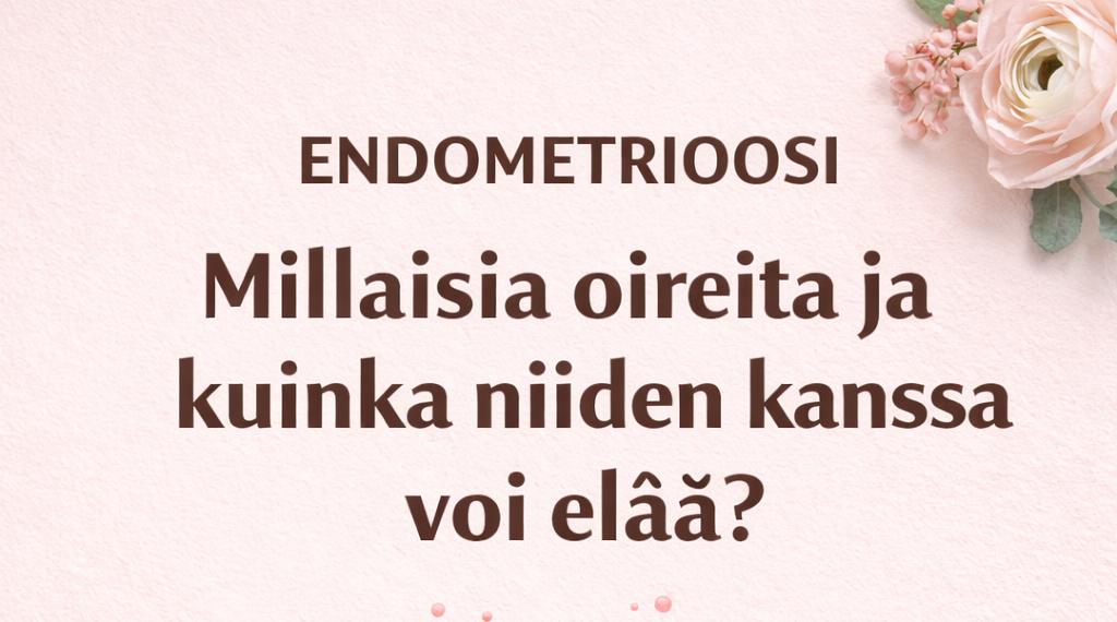 Mikä auttaa endometrioosiin?