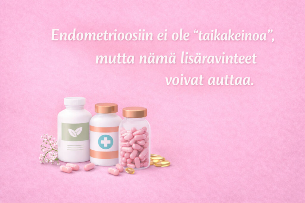Lisäravinteet voivat auttaa endometrioosin oireiden hoidossa