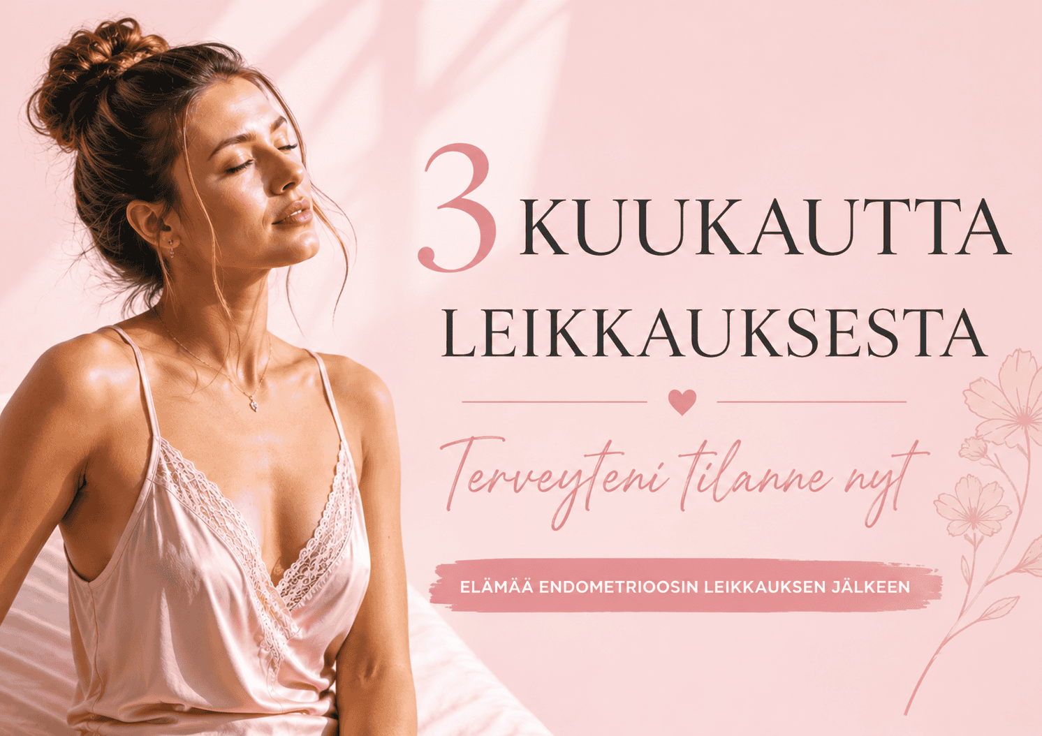 3 kuukautta endometrioosi leikkauksesta